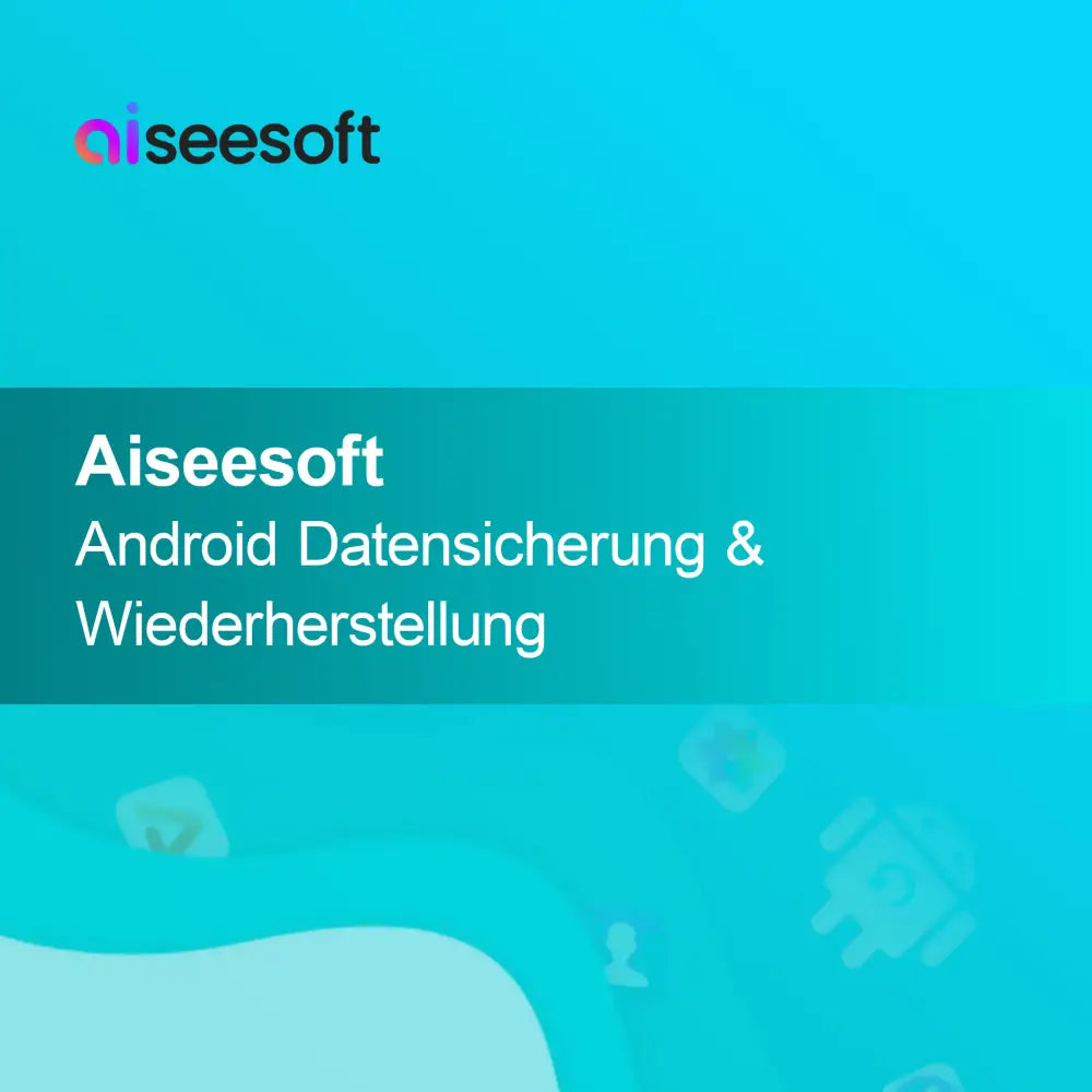 Aiseesoft Android Säkerhetskopiering & Återställning